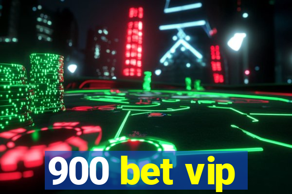 900 bet vip